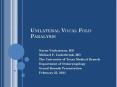 UNILATERAL VOCAL FOLD PARALYSIS Naren Venkatesan, MD Michae