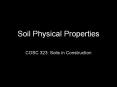 Soil Physical Properties COSC 323: Soils in Constructio