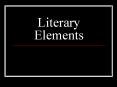 Literary Elements Foreshadowing The use of clues to sugges