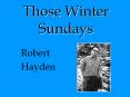 Those Winter Sundays Robert Hayden Robert Hayden (1913-1980