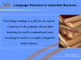 Language Structure Is Important Because   Teaching readin