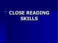 CLOSE READING SKILLS CONTENTS Introduction to Close Readin