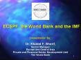 ECSPF, the World Bank and the IMF presentation by: Dr