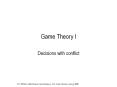 Game Theory I Decisions with conflict What is game theory