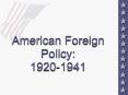 American Foreign Policy: 1920-1941 The Atlantic Charter 