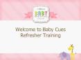 Welcome to Baby Cues Refresher Training * * * * * * * Wra