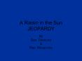 A Raisin in the Sun JEOPARDY By Ben. Diamond & Max