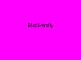 Biodiversity What is biodiversity?  the number & variety o