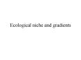 Ecological niche and gradients Why are there so man