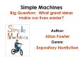 Simple Machines Big Question: What great ideas make ou