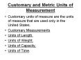 Customary and Metric Units of Measurement Customary units o
