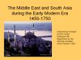 The Middle East and South Asia during the Early Modern Er