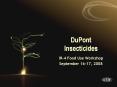 DuPont Insecticides IR-4 Food Use Workshop September 16-17