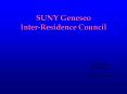 SUNY Geneseo Inter-Residence Council Presented By : Eric M