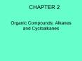 CHAPTER 2 Organic Compounds: Alkanes and Cycloalkane