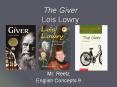 The Giver Lois Lowry Mr. Reetz English Concepts 9 The Give