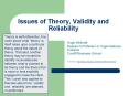Issues of Theory, Validity and Reliability Theory i