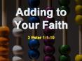 Adding to Your Faith 2 Peter 1:1-10 Divine Natur