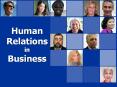 Human Relations in Business What is Human Relations? Th