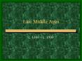 Late Middle Ages c. 1300   c. 1500 Late Middle Ages an ag