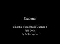 Students Catholic Thought and Culture 1 Fall, 2006 Fr. Mik