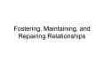 Fostering, Maintaining, and Repairing Relationship