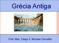 Gr cia Antiga Prof. Msc. Diego A. Moraes Carvalho A Tes