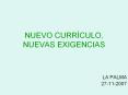 NUEVO CURR CULO, NUEVAS EXIGENCIAS LA PALMA 27-11-2007 1