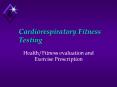 Cardiorespiratory Fitness Testing Health/Fitness evaluatio