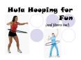Hula Hooping for Fun (and fitness too!) Are you bored wit