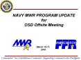 NAVY MWR PROGRAM UPDATE for OSD Offsite Meeting March 15-17