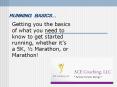 RUNNING BASICS  Getting you the basics of what you need t