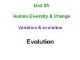 Unit 3A Human Diversity & Change Variation & evolutio