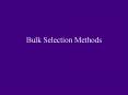 Bulk Selection Methods The Basic Scheme Grow out the F