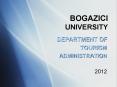 BOGAZICI UNIVERSITY DEPARTMENT OF TOURISM ADMINISTRATIO