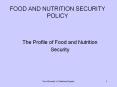 FOOD AND NUTRITION SECURITY POLICY The Profile of Food an