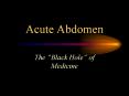 Acute Abdomen The  Black Hole  of Medicine Acute Abdome