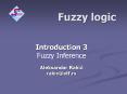Fuzzy logic Introduction 3 Fuzzy Inference Aleksandar Raki