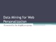 Data Mining for Web Personalization Presented by th