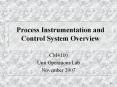 Process Instrumentation and Control System Overview CM411