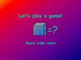 Let s play a game! } =? =? =? Guess cube roots Recall: Wha