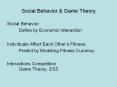 Social Behavior & Game Theory Social Behavior: Define b