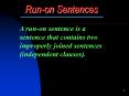 Run-on Sentences-on Sentences A run-on sentence is 