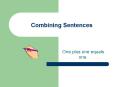 Combining Sentences One plus one equals one. Combinin