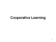 Cooperative Learning Cooperative learning is actually 
