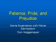 Patience, Pride, and Prejudice Some Experience with Maiz