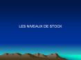 LES NIVEAUX DE STOCK LES NIVEAUX DE STOCK Vous effectue