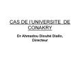 CAS DE l UNIVERSITE DE CONAKRY Dr Ahmadou Diouh  Diallo