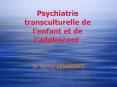 Psychiatrie transculturelle de l enfant et de l adolescent
