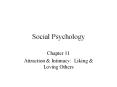 Social Psychology Chapter 11 Attraction & Intimacy: Liking 
